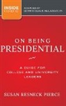 Inside Higher E, Inside Higher E., McLaughlin, Pierce, Sr Pierce, Susan R Pierce... - On Being Presidential
