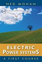 N Mohan, Ned Mohan, Mohan Ned - Electric Power Systems: A First Course