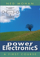 N Mohan, Ned Mohan - Power Electronics: A First Course