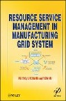 Yefa Hu, F Tao, Fe Tao, Fei Tao, Fei Zhang Tao, Fei/ Zhang Tao... - Resource Service Management in Manufacturing Grid System