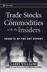 Larry Williams, Larry R. Williams - Trade Stocks and Commodities With the Insiders