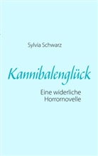 Sylvia Schwarz - Kannibalenglück