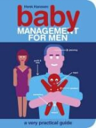 Henk Hanssen, Henk Hanssen - Baby Management for Men