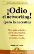 Devora Zack - Odio el Networking! (Pero Lo Necesito): Una Guia Practica Para Abrumados, Introvertidos y Desconectados = Networking for People Who Hate Networking