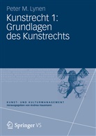 Peter M Lynen, Peter M. Lynen - Kunstrecht - 1: Grundlagen des Kunstrechts
