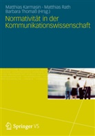 Matthias Karmasin, Matthia Rath, Matthias Rath, Barbara Thomass - Normativität in der Kommunikationswissenschaft