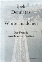 Ipek Demirtas - Wintermädchen. Der Fremde zwischen zwei Welten