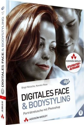 Birgit Nitzsche, Karsten Rose, Karsten B. Rose - Digitales Face- und Bodystyling, m. DVD-ROM, Studentenausgabe Porträtretusche mit Photoshop