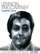 John Blaney - Lennon and McCartney - Together Alone: A Critical Discography of Their Solo Work