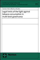 Markus Rauber, Torsten Stein - Legal limits of the fight against tobacco consumption in multi-level governance