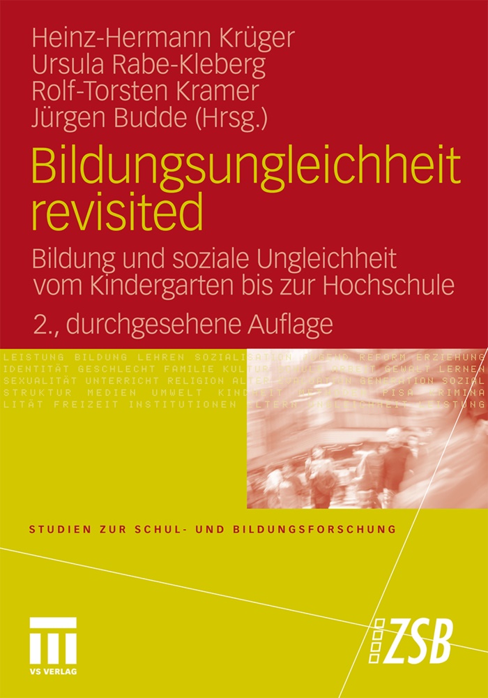 Juergen Budde, Jürgen Budde, Rolf-Torsten Kramer, Rolf-Torsten Kramer u a, Krüge, … - Bildungsungleichheit revisited Bildung und soziale Ungleichheit vom Kindergarten bis zur Hochschule
