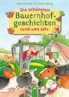 Anne, Ingrid Annel, Rörig, Sonja Rörig - Die schönsten Bauernhofgeschichten rund ums Jahr