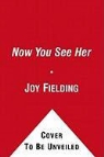 Joy Fielding - Now You See Her