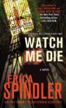 Erica Spindler - Watch Me Die