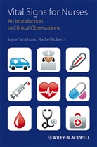 Sonia Fahy, Sonia Roberts Fahy, Rachel Roberts, Rachel (Calderdale and Huddersfield NHS Trust) Roberts, J Smith, Joyc Smith... - Vital Signs for Nurses