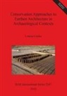 Louise Cooke - Conservation Approaches to Earthen Architecture in Archaeological Contexts