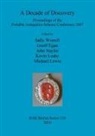 Geoff Egan, Kevin Leahy, John Naylor, Geoff Egan, John Naylor, Sally Worrell - A Decade of Discovery: Proceedings of the Portable Antiquities Scheme Conference 2007