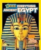 Crispin Boyer - National Geographic Kids Everything Ancient Egypt