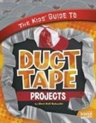 Sheri Bell-Rehwoldt, Sheri Ann Bell-Rehwoldt - The Kids' Guide to Duct Tape Projects