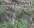 Jeni Wittrock, Gail Saunders-Smith - A Baby Rabbit Story