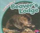 Megan C. Peterson, Megan Cooley Peterson - Look Inside a Beaver's Lodge