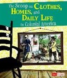 Elizabeth Raum - The Scoop on Clothes, Homes, and Daily Life in Colonial America