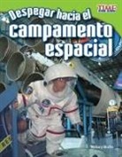HILLARY WOLFE, William B. Rice, Hillary Wolfe - Despegar Hacia El Campamento Espacial
