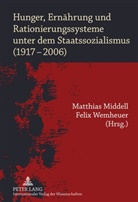 Matthias Middell, Felix Wemheuer - Hunger, Ernährung und Rationierungssysteme unter dem Staatssozialismus (1917-2006)