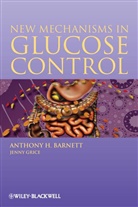Barnett, A. H. Barnett, Anthony Barnett, Anthony H Barnett, Anthony H. Barnett, Anthony H. Grice Barnett... - New Mechanisms in Glucose Control