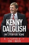 Kenny Daglish, Kenny Dalglish - My Liverpool Home