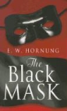 E. W. Hornung - The Black Mask