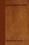 Ralph Waldo Emerson - Letters and Social Aims