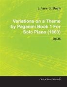 Johannes Brahms - Variations on a Theme by Paganini Book 1 by Johannes Brahms for Solo Piano (1863) Op.35