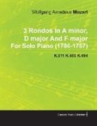 Wolfgang Amadeus Mozart - 3 Rondos in a Minor, D Major and F Major by Wolfgang Amadeus Mozart for Solo Piano (1786-1787) K.511 K.485 K.494