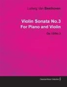 Ludwig van Beethoven - Violin Sonata - No. 3 - Op. 12/No. 3 - For Piano and Violin;With a Biography by Joseph Otten