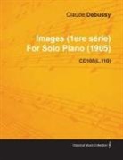 Claude Debussy - Images (1ere S Rie) by Claude Debussy for Solo Piano (1905) Cd105(l.110)
