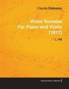 Claude Debussy - Violin Sonatas by Claude Debussy for Piano and Violin (1917) L.140
