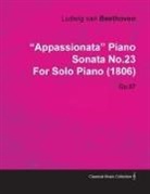 Ludwig Van Beethoven for Solo Piano (180 - "Appassionata" Piano Sonata No.23 by Ludwig Van Beethoven for Solo Piano (1806) Op.57