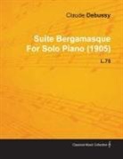 Claude Debussy - Suite Bergamasque by Claude Debussy for Solo Piano (1905) L.75
