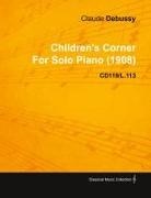 Claude Debussy - Children's Corner by Claude Debussy for Solo Piano (1908) Cd119/L.113