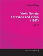 Edvard Grieg - Violin Sonata by Edvard Grieg for Piano and Violin (1867) Op.13