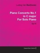 Ludwig van Beethoven - Piano Concerto No. 1 - In C Major - Op. 15 - For Solo Piano;With a Biography by Joseph Otten