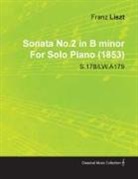 Franz Liszt - Sonata No.2 in B Minor by Franz Liszt for Solo Piano (1853) S.178/Lw.A179