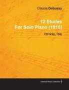 Claude Debussy - 12 Etudes by Claude Debussy for Solo Piano (1915) Cd143(l.136)