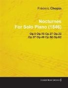 Fr D. Ric Chopin, Frédéric Chopin - Nocturnes by Fr D Ric Chopin for Solo Piano (1846) Op.9 Op.15 Op.27 Op.32 Op.37 Op.48 Op.55 Op.62