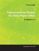 Franz Liszt - Transcendental Etudes by Franz Liszt for Solo Piano (1851) S.139/Lw.A172