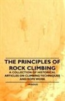 VARIOUS - The Principles of Rock Climbing - A Collection of Historical Articles on Climbing Techniques and Rope Work