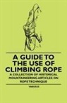 VARIOUS - A Guide to the Use of Climbing Rope - A Collection of Historical Mountaineering Articles on Rope Technique