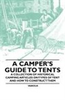 VARIOUS - A Camper's Guide to Tents - A Collection of Historical Camping Articles on Types of Tent and How to Construct Them
