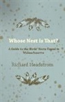 Richard Headstrom - Whose Nest Is That? - A Guide to the Birds' Nests Found in Massachusetts